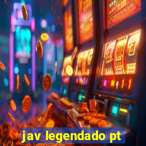 jav legendado pt